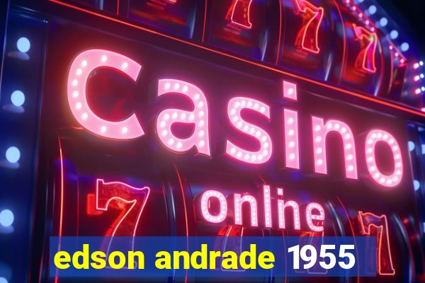 edson andrade 1955
